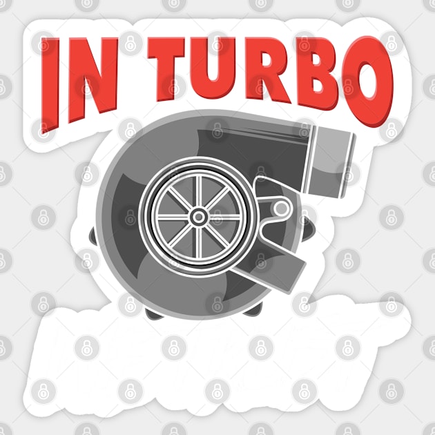 TURBO CAR BOOSTER: Turbo Trust Sticker by woormle